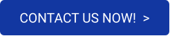 CONTACT US NOW!  >